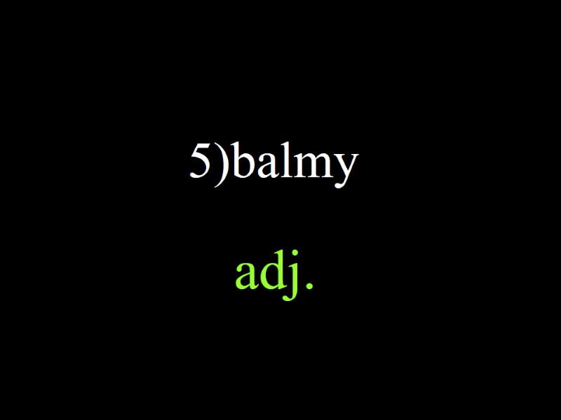 5)balmy adj.